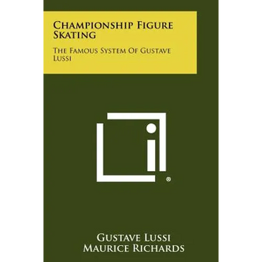 Championship Figure Skating: The Famous System Of Gustave Lussi
