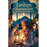 The Lantern of Ramadan