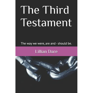 The Third Testament: The way we were, are and - should be.