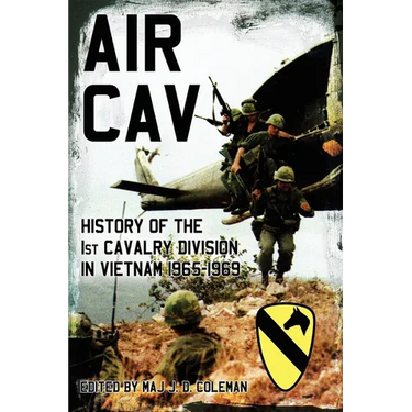 Air Cav: History of the 1st Cavalry Division in Vietnam 1965-1969