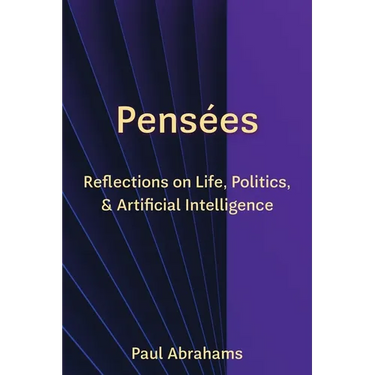 Pensées: Reflections on Life, Politics, and Artificial Intelligence