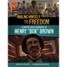 Mailing Himself to Freedom: A Graphic Novel Biography of Henry Box Brown
