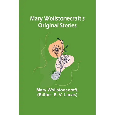 Mary Wollstonecraft's Original Stories