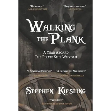 Walking the Plank: A Year Aboard the Pirate Ship Whydah