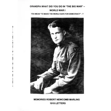 Grandpa What Did You Do In "The Big War" - World War I: You Mean "To Make The World Safe For Democracy" - 1918 Letters