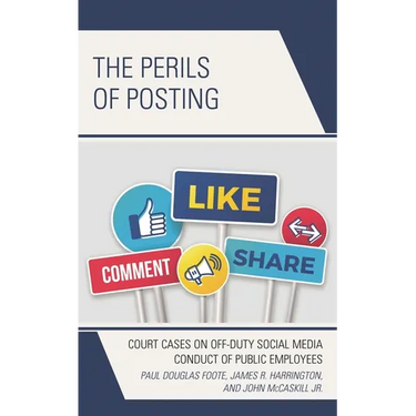 The Perils of Posting: Court Cases on Off-Duty Social Media Conduct of Public Employees