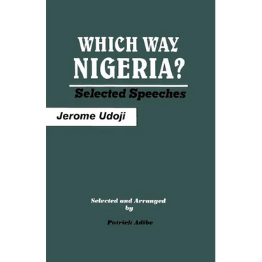 Which Way Nigeria? Selected Speeches
