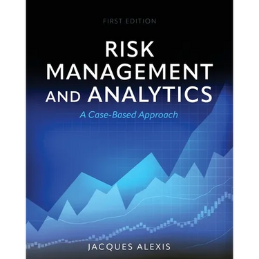Risk Management and Analytics: A Case-Based Approach