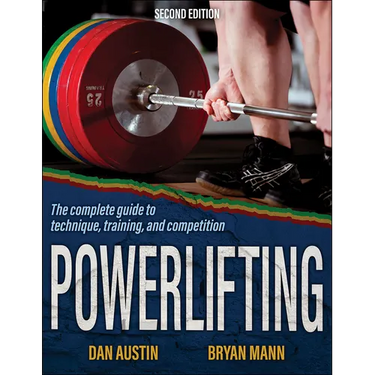 Powerlifting: The Complete Guide to Technique, Training, and Competition