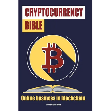 The Cryptocurrency Bible: Ultimate Guide to Understanding Cryptocurrency, Blockc