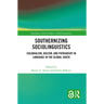 Southernizing Sociolinguistics: Colonialism, Racism, and Patriarchy in Language in the Global South