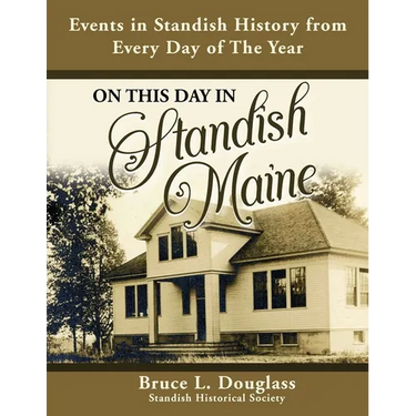 On This Day In Standish Maine: Events in Standish History from Every Day of the Year