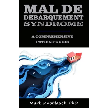 Mal de Debarquement Syndrome: A Comprehensive Patient Guide