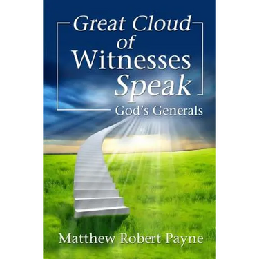 Great Cloud of Witnesses Speak: God's Generals
