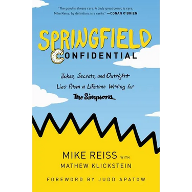 Springfield Confidential: Jokes, Secrets, and Outright Lies from a Lifetime Writing for the Simpsons