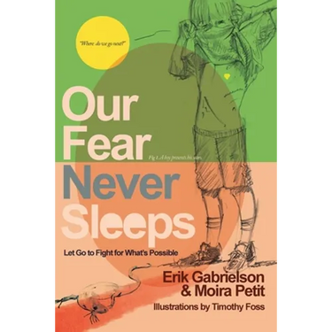 Our Fear Never Sleeps: Let Go To Fight For What's Possible