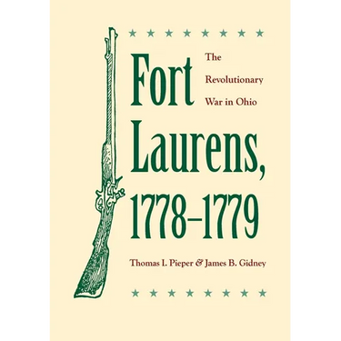 Fort Laurens, 1778-1779: The Revolutionary War in Ohio