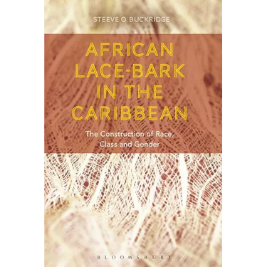 African Lace-Bark in the Caribbean: The Construction of Race, Class, and Gender