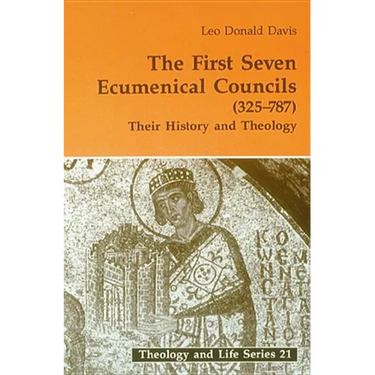 First Seven Ecumenical Councils: Their History and Theology