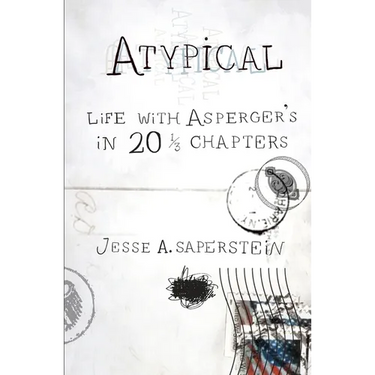 Atypical: Life with Asperger's in 20 1/3 Chapters