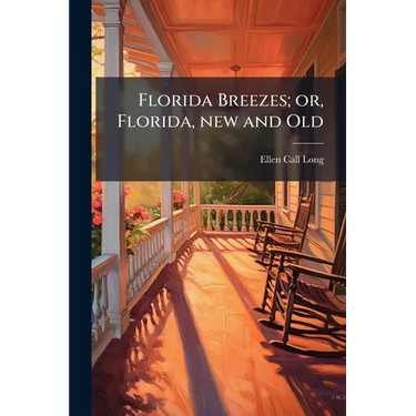 Florida Breezes; or, Florida, new and Old