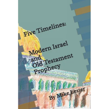Five Timelines: Modern Israel and Old Testament Prophecy