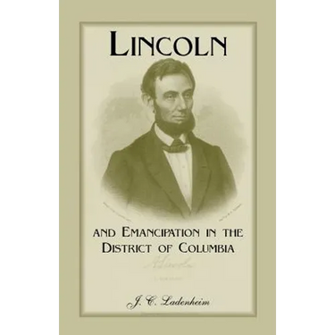 Lincoln and Emancipation in the District of Columbia