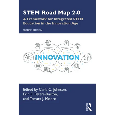 STEM Road Map 2.0: A Framework for Integrated STEM Education in the Innovation Age