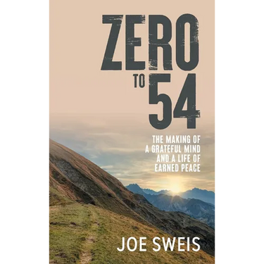 Zero to 54: The Making of a Grateful Mind and a Life of Earned Peace