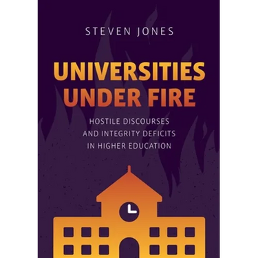 Universities Under Fire: Hostile Discourses and Integrity Deficits in Higher Education