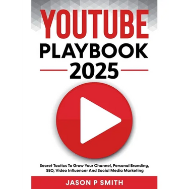 Youtube Playbook 2025 Secret Tactics To Grow Your Channel, Personal Branding, SEO, Video Influencer And Social Media Marketing
