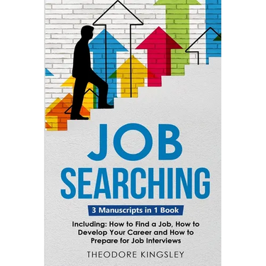 Job Searching: 3-in-1 Guide to Master Finding a Job, Job Websites, Job Search Apps & How to Get Your Dream Job
