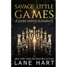 Savage Little Games: A Dark Mafia, Enemies to Lovers Romance