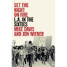 Set the Night on Fire: L.A. in the Sixties