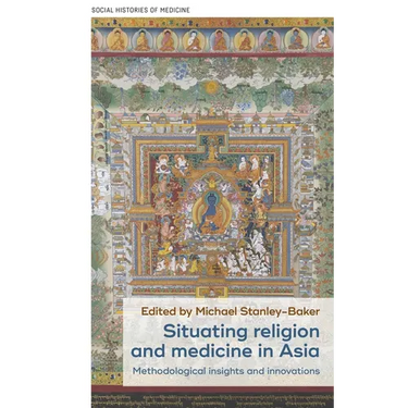 Situating Religion and Medicine in Asia: Methodological Insights and Innovations