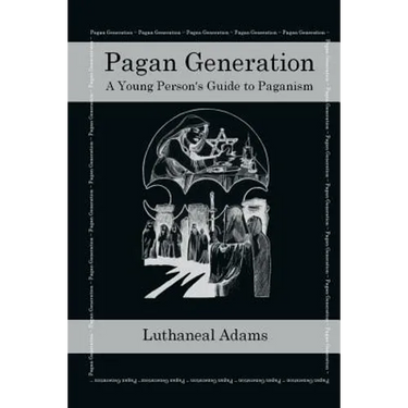 Pagan Generation: A Young Persons Guide to Paganism