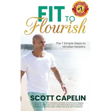 Fit To Flourish: The 7 Simple Steps to Mindset Mastery