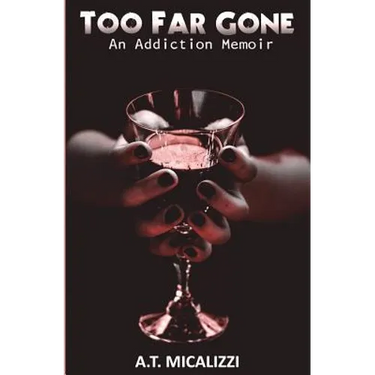 Too Far Gone: An Addiction Memoir