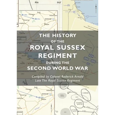 The History of the Royal Sussex Regiment During the Second World War