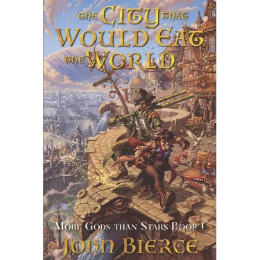 The City That Would Eat The World: More Gods Than Stars Book 1