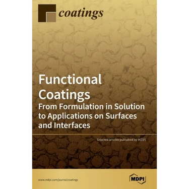 Functional Coatings: From Formulation in Solution to Applications on Surfaces and Interfaces