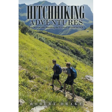 Hitchhiking Adventures: Two 16-Year-Olds Thumbing the Us Coast-To-Coast in 1970