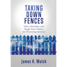 Taking Down Fences: How Liberalism and Singe-Issue Politics are Destroying America