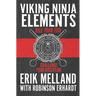 Viking Ninja Elements: Kill Your Ego, Challenge Your Discipline
