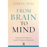 From Brain to Mind: Using Neuroscience to Guide Change in Education