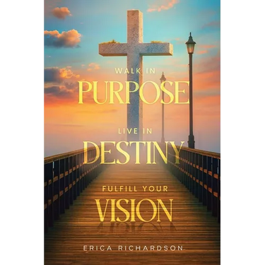 Walk in Purpose Live in Destiny