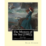 The Mystery of the Sea (1902). By: Bram Stoker: Novel (Original Classics)