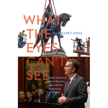 What the Eyes Can't See: Ralph Northam, Black Resolve, and a Racial Reckoning in Virginia
