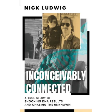 Inconceivably Connected: A True Story of Shocking DNA Results and Chasing the Unknown