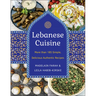 Lebanese Cuisine, New Edition: More Than 185 Simple, Delicious, Authentic Recipes